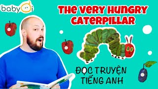 Read Aloud The Very Hungry Caterpillar | Đọc truyện cho bé: Chú Sâu Háu Ăn