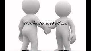 Basshunter tired off you fl