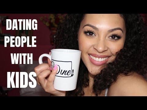 DATING PEOPLE WITH KIDS | WHAT TO EXPECT