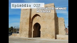 VIVER NA ESPANHA - Diversão das meninas - Parque e Porta de Toledo