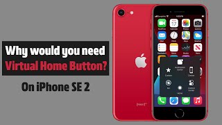 iPhone SE 2020: Why you need a Virtual Home Button| Enable & Customize Virtual Home Button on iPhone