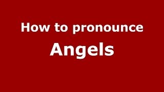How to pronounce Angels