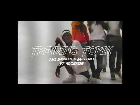 FSG Bangout x Mill Tiket x 9lokkNine - “Trending Topic” (Official Music Video)