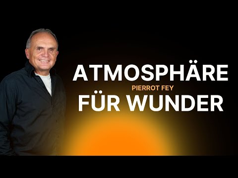 Pierrot Fey – Atmosphäre für Wunder - 17:00 Uhr