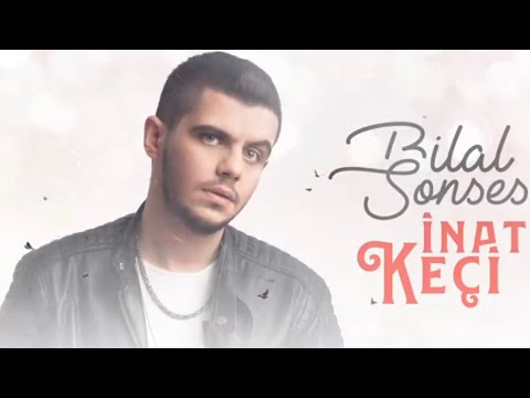 İnat Keçi Şarkı Sözleri – Bilal Sonses Songs Lyrics In Turkish