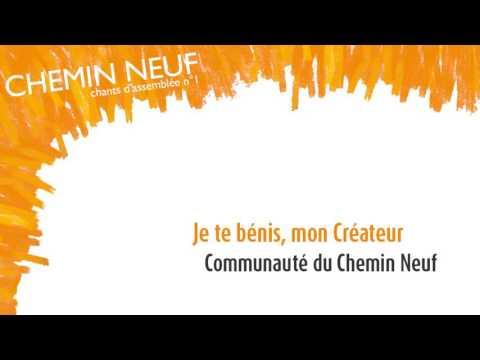 Je te bénis, mon Créateur