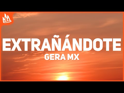 Gera MX, Maria Becerra - Extrañándote (Letra)