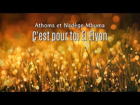 C'est pour toi El Elyon - Athoms et Nadège Mbuma