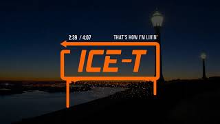 Ice-T - That&#39;s How I&#39;m Livin&#39;