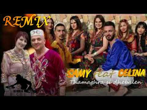 Samy Ft  Celina   Thamaghra si dhebalen  REMIX 2024 DJ BER-K