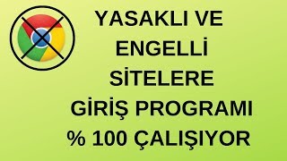Chrome ile Yasaklı Sitelere Giriş 2018 Programı (Windows 7 ve Windows 10)
