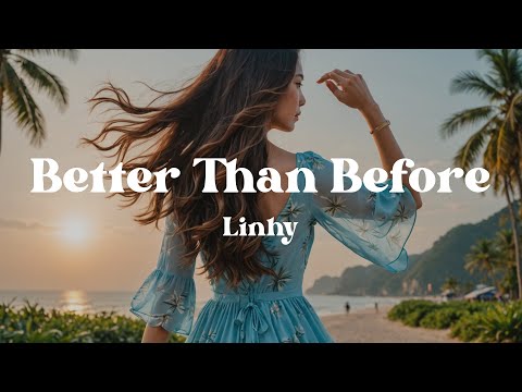 Better Than Before – Linhy (Lyrics) | Powerful Song About Healing, Heartbreak, and Finding True Love