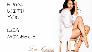 Lea Michele: Burn With You (Lyrics)