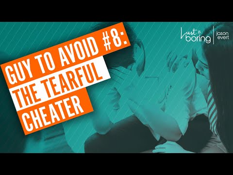 Top 10 Guys to Avoid: #8 – The Tearful Cheater