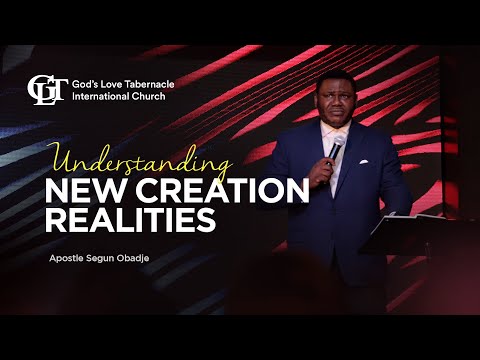 Understanding New Creation Realities by Apostle Segun Obadje (Ph.D.) | 01/06/2022