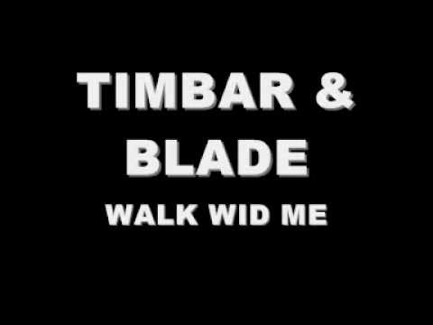 TIMBAR & BLADE - WALK WID ME