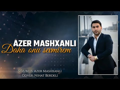 Azer Mashxanli - Daha Onu Sevmirem (Official Audio)