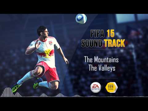 The Mountains - The Valleys (FIFA 15 Soundtrack)