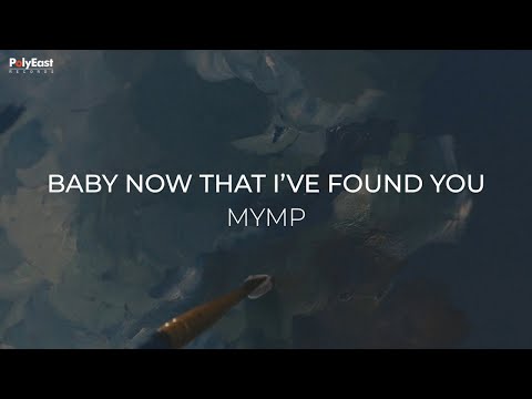 MYMP - Baby Now That I've Found You (Official Lyric Video)