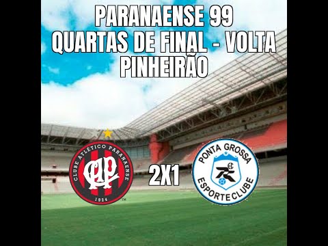 Paranaense 99 - Quartas de final (volta) - Atlético 2x1 Ponta Grossa