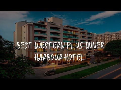 Best Western PLUS Inner Harbour Hotel Review - Victoria , Canada