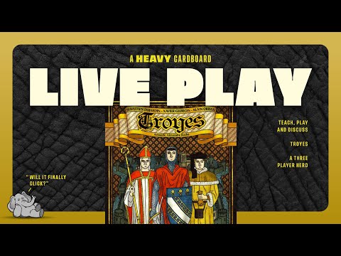 Troyes- 3p Teaching, Play-through, & Roundtable Discussion by Heavy Cardboard