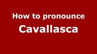 How to pronounce Cavallasca