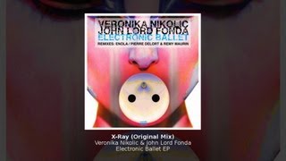 Veronika Nikolic & John Lord Fonda - X-Ray (Original Mix) - Electronic Ballet EP - ATRACT022