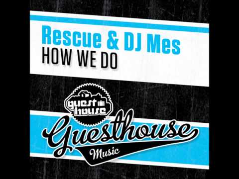 Rescue & DJ Mes - How We Do