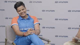 Hyundai India | Shafali Verma Interview
