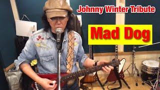 Mad Dog (Johnny Winter Tribute)