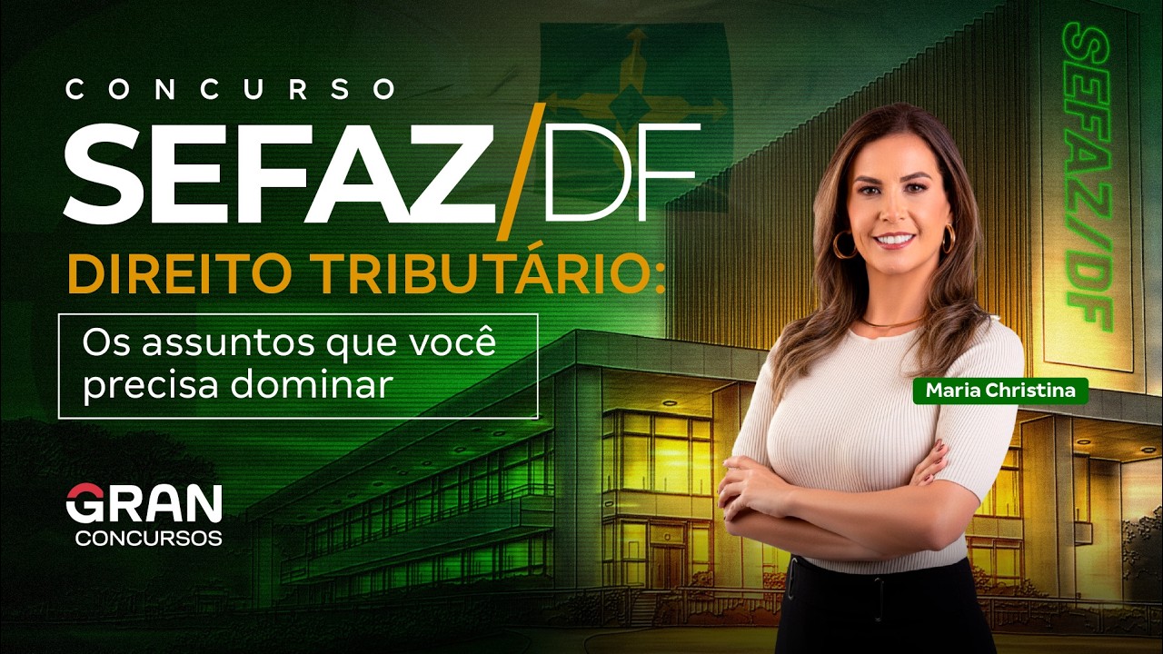 SEFAZ DF 2026 | Direito Tributário: Os Assuntos Que Você Precisa Dominar