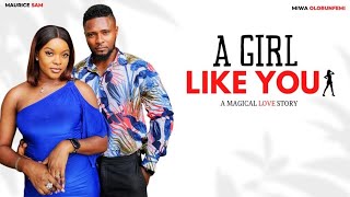 A GIRL LIKE YOU - New Nollywood drama starring Maurice Sam, Miwa Olorunfemi, Aaliyah Agida.