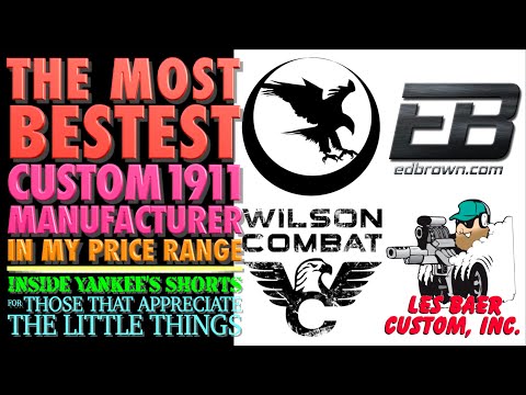 Most Bestest Custom 1911 Maker! (In My Price Range)