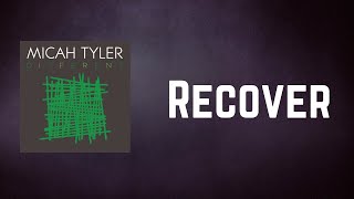 Micah Tyler - Recover (Lyrics)