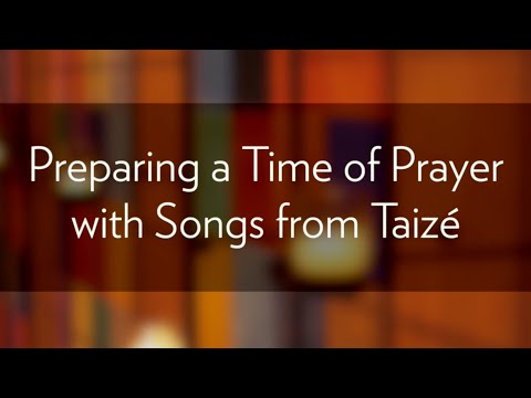 Préparer un temps de prière avec les chants de Taizé