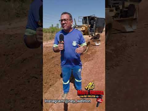 Alô Xavantina Ney Weliton Asfalto MT 100 em Nova Xavantina MT 