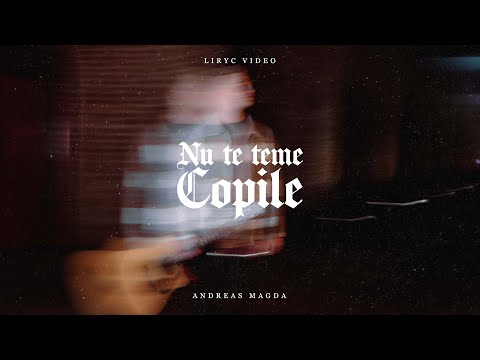 Nu te teme, Copile - Andreas Magda 