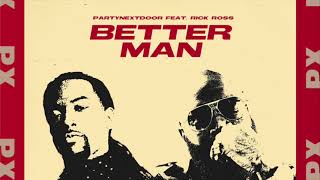 PARTYNEXTDOOR - Better Man ft. Rick Ross