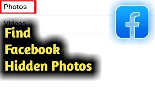 How to Find Facebook Hidden Photos