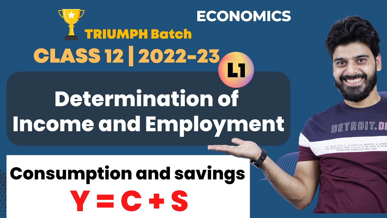 Class 12 Economics | Determination of Income and Employment - L1 | Consumption and Savings | Padhle
