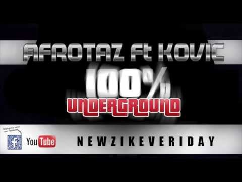 AFROTAZ FEAT KOVIC - 100% UNDERGROUND - CB RECORDS - EXCLU NEWZIKEVERIDAY