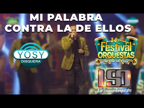 🎺01. Mi palabra contra la de ellos - La Super Orquesta [14vo FESTIVAL DISCOS YOSY]🔥