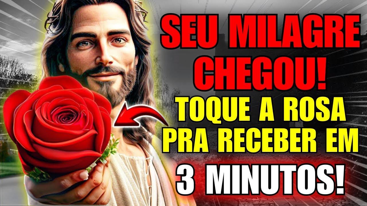 SEU MILAGRE CHEGOU! TOQUE NA ROSA DE JESUS PARA RECEBER UM MILAGRE em 3 min! NÃO IGNORE!