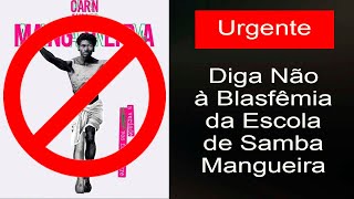 ABAIXO-ASSINADO CONTRA O DESRESPEITO DA ESCOLA SAMBA MANGUEIRA