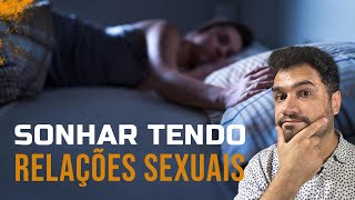 Sonhar tendo relações sexuais - Pastor André Luiz