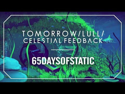 Tomorrow / Lull / Celestial Feedback | 65daysofstatic (No Man’s Sky)