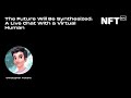 The Future Will Be Synthesized: A Live Chat With a Virtual Human-Christopher Travers at NFT.NYC 2022