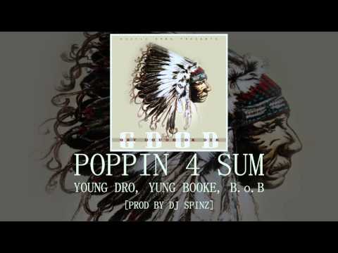 Poppin 4 Sum: Young Dro, Yung Booke, B.o.B [DJ Spinz]