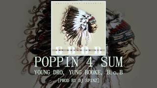 Poppin 4 Sum: Young Dro, Yung Booke, B.o.B [DJ Spinz]